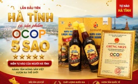 Lần đầu tiên Hà Tĩnh có sản phẩm đạt OCOP 5 sao cấp quốc gia