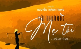 Người mẹ Việt Nam giản dị, tuyệt vời trong tác phẩm mới của nhạc sĩ Nguyễn Thành Trung