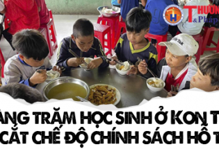 Hàng trăm học sinh ở Kon Tum bị cắt chế độ chính sách hỗ trợ: Khó càng thêm khó