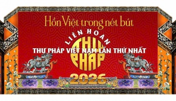 Liên hoan Thư pháp Việt Nam lần thứ I năm 2026: Kết nối di sản, lan tỏa hồn Việt