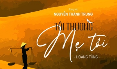 Người mẹ Việt Nam giản dị, tuyệt vời trong tác phẩm mới của nhạc sĩ Nguyễn Thành Chung