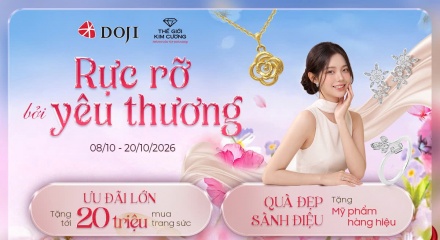 Trang sức DOJI và TGKC ưu đãi tới 20 triệu và nhiều quà tặng cao cấp mừng Ngày Phụ nữ Việt Nam 20/10