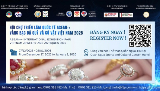 Tinh hoa vàng bạc, đá quý và cổ vật hội tụ tại Hội chợ Quốc tế ASEAN++ Việt Nam 2025