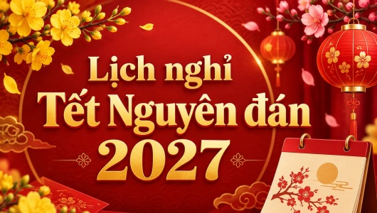 Bộ Nội vụ thông báo lịch nghỉ Tết Nguyên đán Đinh Mùi 2027